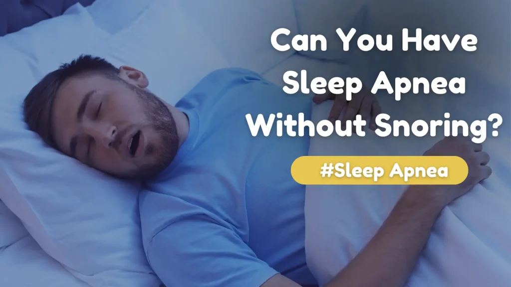 Can You Have Sleep Apnea Without Snoring Image